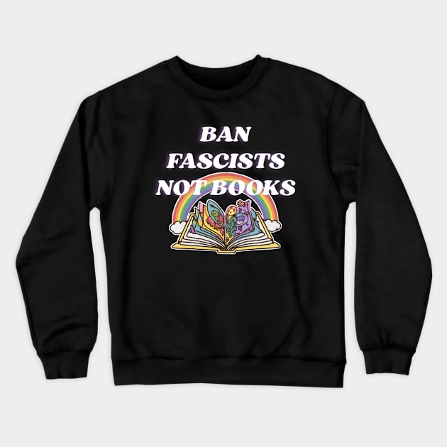 Ban fascists not books Crewneck Sweatshirt by Qrstore